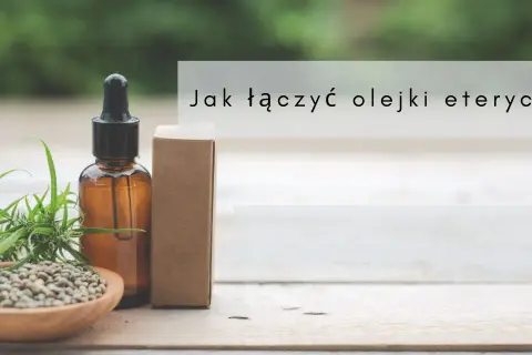 Jak łączyć olejki eteryczne do dyfuzora? Proste przepisy i porady