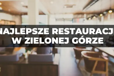 Zielona Góra gdzie zjeść: najlepsze miejsca na smaczny posiłek