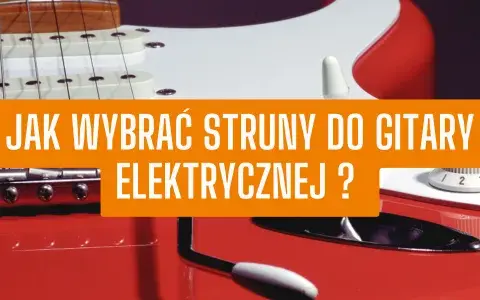 Jakie struny do gitary elektrycznej? Odkryj swój idealny ton!