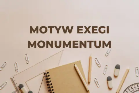 Motyw "exegi monumentum" – jak stworzyć dzieło trwające wiecznie. Na tle przyborów szkolnych.