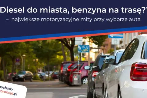 Diesel czy benzyna? Jak wybrać idealny silnik dla siebie?