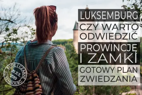 Najlepsze atrakcje w Luksemburgu, które zaskoczą każdego turystę