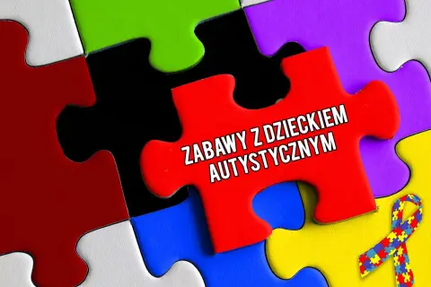 Kolorowe puzzle symbolizują przykładowe zabawy z dzieckiem autystycznym. Czerwony element z napisem "ZABAWY Z DZIECKIEM AUTYSTYCZNYM" i wstążka z puzzli.
