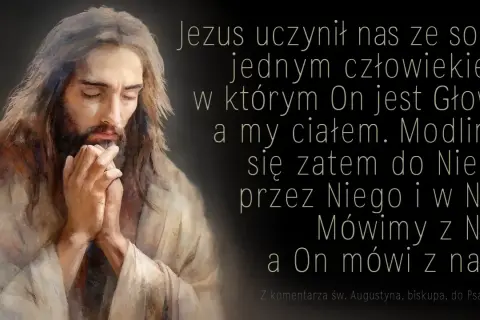 Obraz Jezusa modlącego się. Tekst: "Modlimy się zatem do Niego, przez Niego i w Nim. Mówimy z Nim, a On mówi z nami." To najskuteczniejsza modlitwa do Boga.