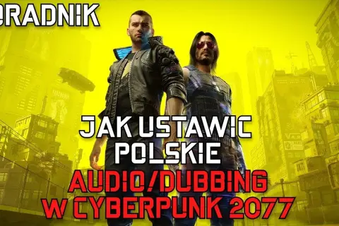 Cyberpunk 2077: Polski dubbing na PC i konsolach jak włączyć?