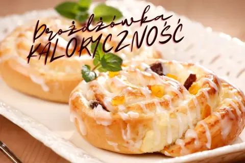 Ile kcal ma drożdżówka? Zaskakujące wartości kaloryczne i porady