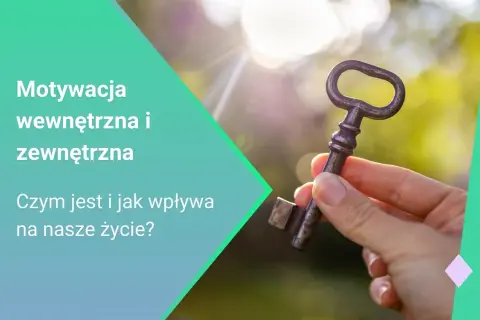 Po co nam motywacja i jak wpływa na nasze życie i cele?