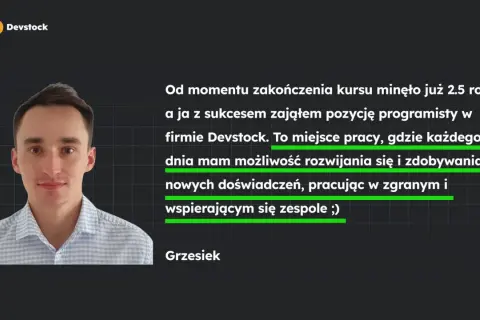 Grzesiek, programista w Devstock, rozwija się i zdobywa nowe doświadczenia w branży oprogramowania.