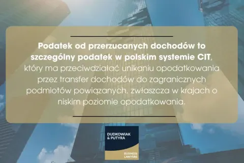 Podatek od przerzucanych dochodów to specjalny CIT, który zapobiega unikaniu opodatkowania przez transfer dochodów do krajów o niskim opodatkowaniu.