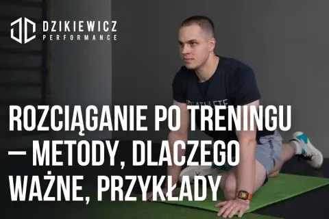 Po co rozciągać się po treningu? Szybsza regeneracja i mniej kontuzji