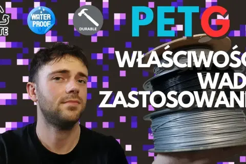 PETG: Jak drukować bez problemów? Kompletny poradnik Krzysztofa