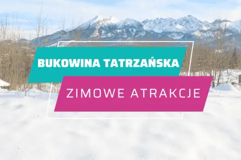 Stacje narciarskie Bukowina Tatrzańska - najlepsze trasy i atrakcje