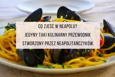 Gdzie zjeść w Neapolu: najlepsze restauracje i ukryte skarby kulinarne