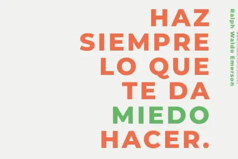 Haz siempre lo que te da miedo hacer." Supera el miedo a vivir.