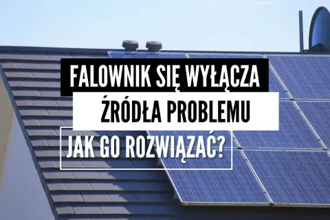 Falownik Sofar wyłącza się? Prawdziwa przyczyna i 7 rozwiązań!