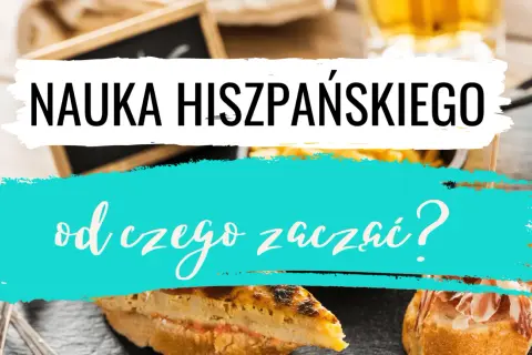 Nauka hiszpańskiego dla początkujących: od czego zacząć? Smaczne tapas i napoje w tle.