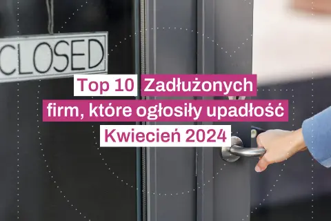 Polskie firmy które ogłosiły upadłość: szokujące dane o zadłużeniu