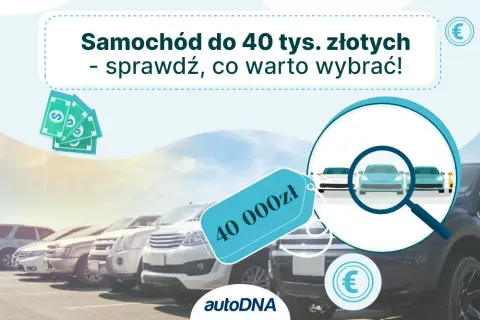 Samochód do 40 tys. zł: Który wybrać? Ranking i porady eksperta!