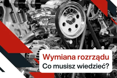 Silnik samochodowy z widocznym rozrządem. Tekst: "Wymiana rozrządu. Co musisz wiedzieć?". Dowiedz się, jak sprawdzić czy rozrząd jest do wymiany.