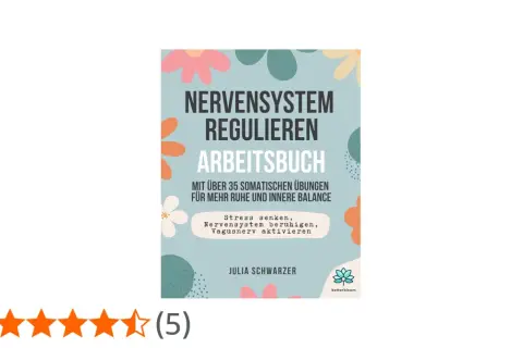 Arbeitsbuch "Nervensystem regulieren" mit über 35 Übungen zur inneren Balance. Hilft, Stress zu senken und das Nervensystem zu beruhigen.