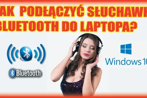 Jak podłączyć słuchawki Bluetooth do komputera? Win 10/11 i rozwiązania