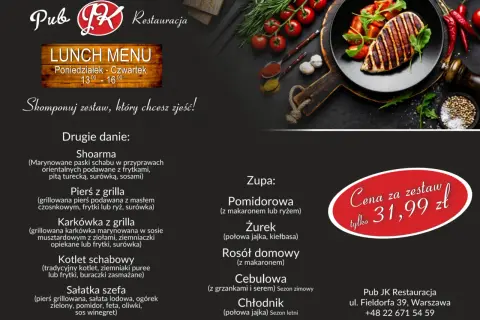 Pub JK Restauracja: Lunch Menu z daniami jak Shoarma, Pierś z grilla, Karkówka. Zupy: Pomidorowa, Żurek. Cena zestawu 31,99 zł.