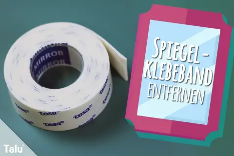 Doppelseitiges Klebeband entfernen: Hausmittel-Tipps für Spiegel.