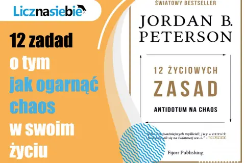 Okładka książki Jordana B. Petersona "12 zasad życia: Antidotum na chaos". Pomaga ogarnąć chaos w życiu.