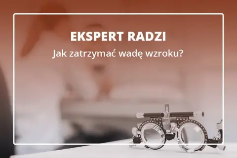Jak zatrzymać pogarszanie się wzroku i cieszyć się lepszym widzeniem