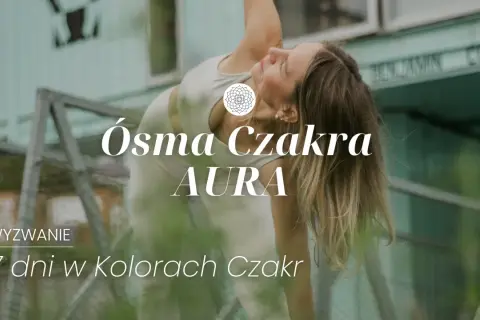 Ósma czakra: odkryj jej moc w duchowości i uzdrawianiu energii