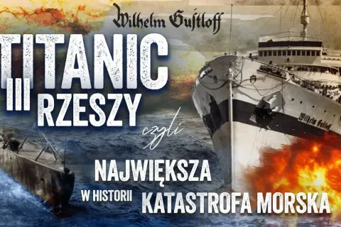 Statek który zatonął na bałtyku - tragiczna historia Wilhelm Gustloff