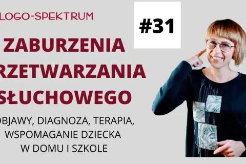 Zaburzenia przetwarzania słuchowego: objawy, diagnoza, terapia.