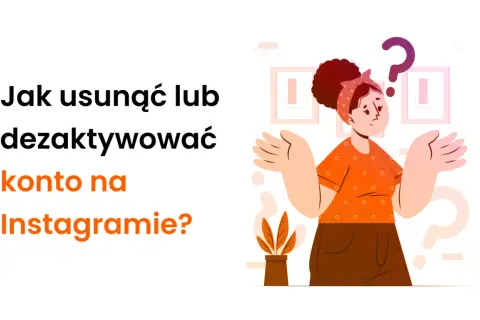 Zastanawiasz się, jak dezaktywować konto na IG? Ilustracja pokazuje zagubioną dziewczynę z pytajnikiem nad głową, obok tekstu z pytaniem o usunięcie lub dezaktywację konta.