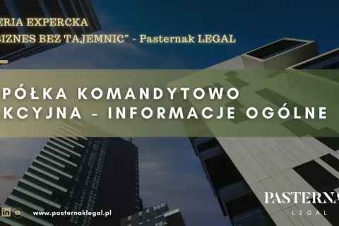 Spółka komandytowo-akcyjna: informacje ogólne. Seria EXPERCKA "Biznes bez tajemnic" Pasternak LEGAL.