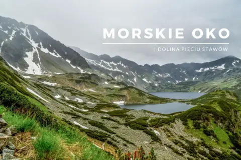 Majestatyczne góry z resztkami śniegu, zielone zbocza i dwa jeziora. Widok na Morskie Oko i Dolinę Pięciu Stawów w jeden dzień.