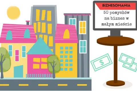Kolorowe budynki małego miasta i ekran z napisem "BIZNESOMANIA: 50 pomysłów na biznes w małym mieście".