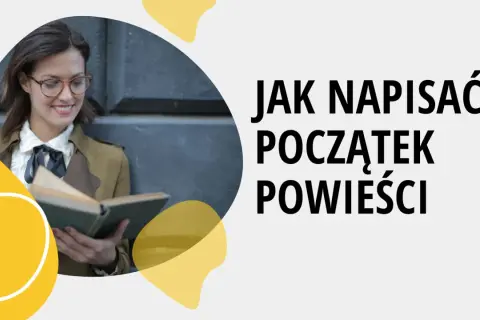 Kobieta w okularach czyta książkę, a obok napis: "Jak napisać początek powieści".