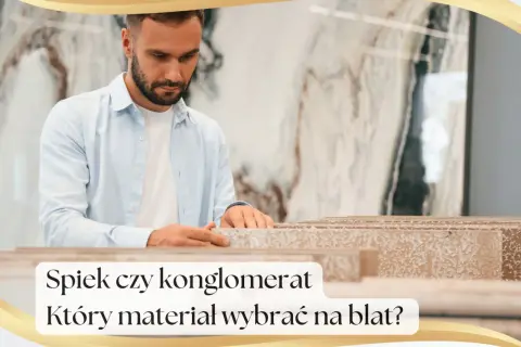 Mężczyzna wybiera materiał na blat. Zastanawia się, czy lepszy będzie spiek, czy konglomerat.