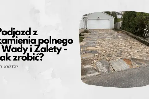 Podjazd z kamienia polnego, zróżnicowany pod względem wielkości i kształtu, prowadzi do garażu.