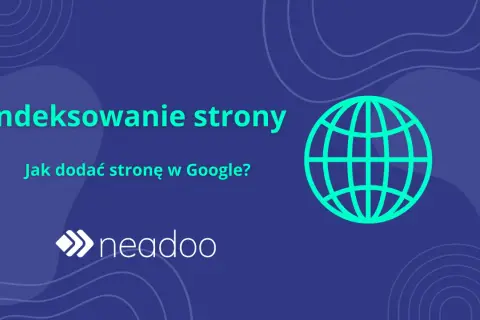 Indeksowanie strony w Google: jak dodać stronę? Grafika z globusem i logo Neadoo.
