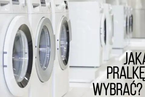 Jak wybrać pralkę, aby uniknąć kosztownych błędów i zaoszczędzić?