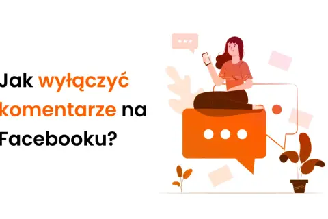 Jak zablokować komentarze na FB? Grafika pokazuje kobietę z telefonem, która siedzi na dymku czatu, symbolizując zarządzanie interakcjami.