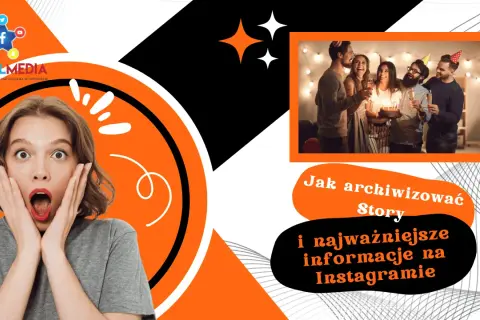 Zaskoczona dziewczyna i impreza z tortem. Dowiedz się, jak archiwizować Story i najważniejsze informacje na Instagramie.