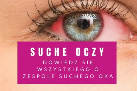 Czerwone, podrażnione oko. Tekst informuje o objawach zespołu suchego oka.