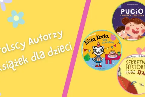 Najlepsi polscy autorzy książek dla dzieci, których musisz poznać