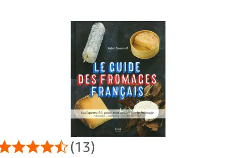 Le Guide des Fromages Français, un livre de Julie Soucail, présente une liste des fromages français avec des informations sur leur fabrication et dégustation.