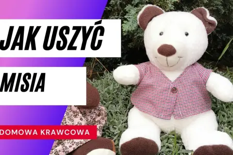 Jak uszyć przytulankę krok po kroku - proste instrukcje i porady