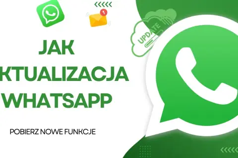 Jak zaktualizować WhatsApp? Szybki poradnik + rozwiązanie błędów