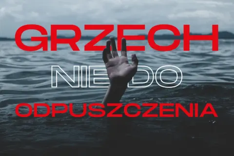 Dłoń wystająca z wody, tekst "GRZECH NIE DO ODPUSZCZENIA" sugeruje bluźnierstwo przeciwko duchowi świętemu.