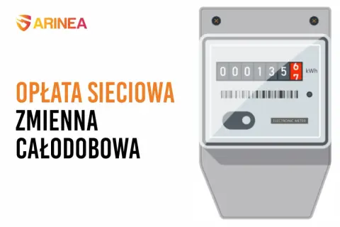 Oszczędzaj energię z ARINEA! Poznaj opłatę sieciową zmienną całodobową i monitoruj zużycie na elektronicznym liczniku.